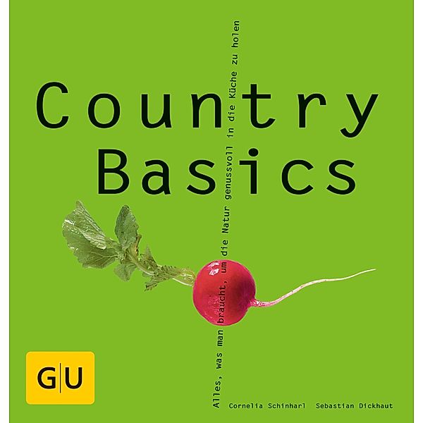 Country Basics / GU Kochen & Verwöhnen Basic cooking, Sebastian Dickhaut, Cornelia Schinharl