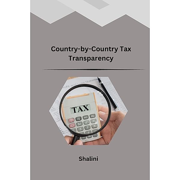 Country-by-Country Tax Transparency, Shalini