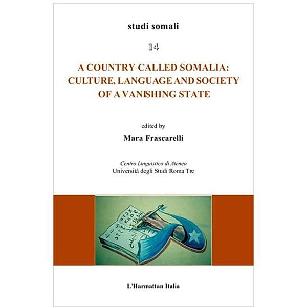 Country called Somalia: Culture, Language and Society of a Vanishing State / Hors-collection, Maria Frascarelli