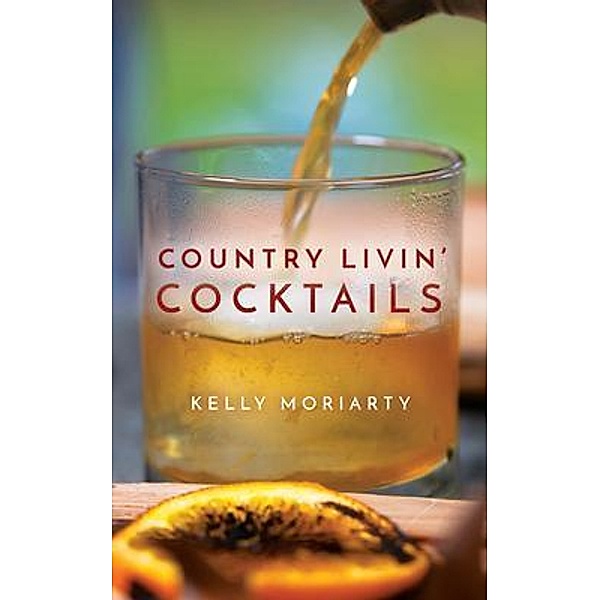 Country Livin' Cocktails, Kelly Moriarty