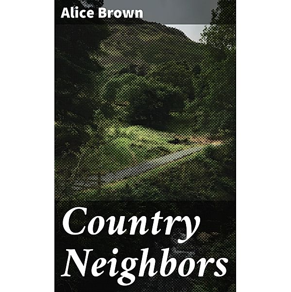 Country Neighbors, Alice Brown