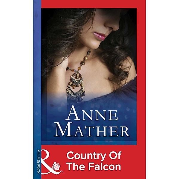 Country Of The Falcon (Mills & Boon Modern) / Mills & Boon Modern, Anne Mather