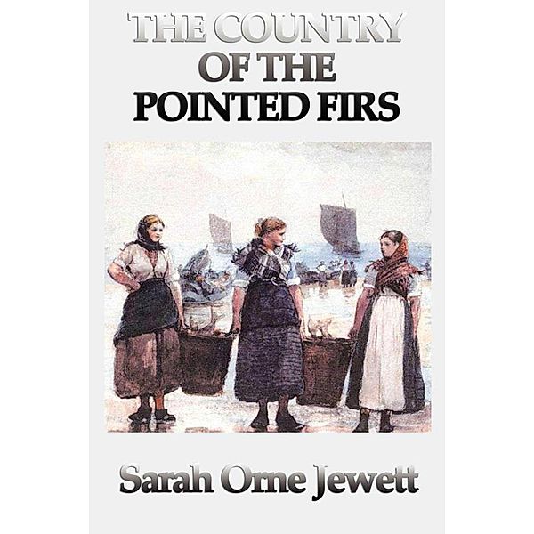 Country of the Pointed Firs, Sarah Orne Jewett