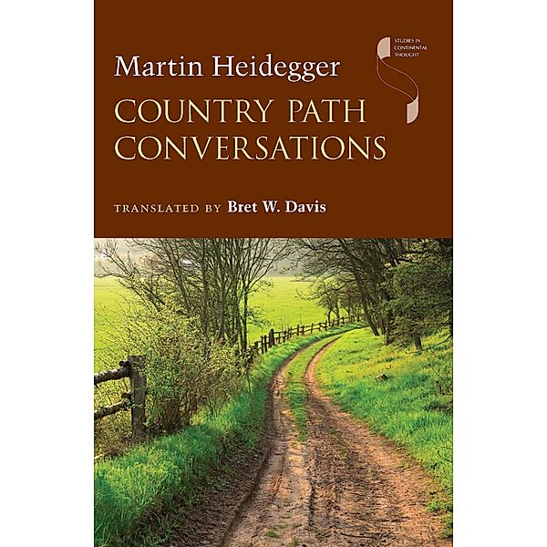 Country Path Conversations / Studies in Continental Thought, Martin Heidegger