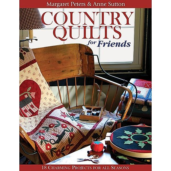 Country Quilts for Friends, Margaret Peters, Anne Sutton