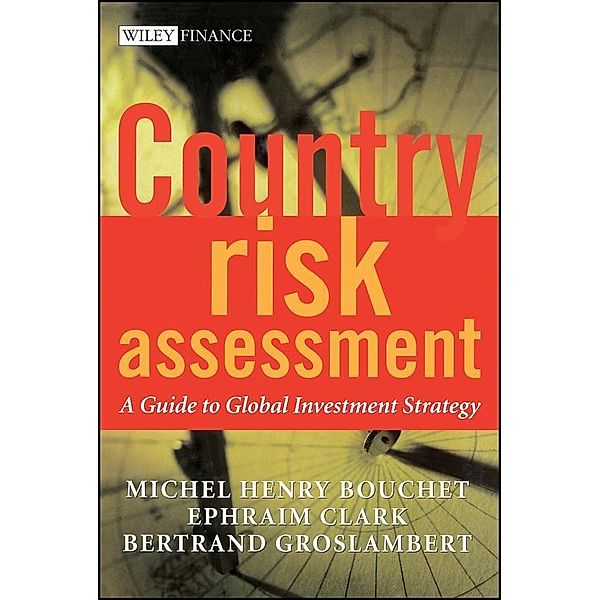 Country Risk Assessment / Wiley Finance Series, Michel Henry Bouchet, Ephraim Clark, Bertrand Groslambert