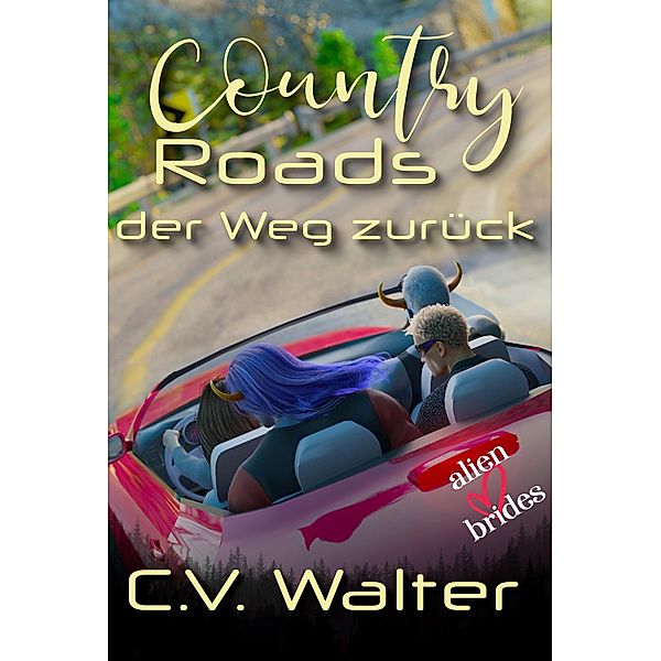 Country Roads - der Weg zurück (Alienbräute, #3.5) / Alienbräute, C. V. Walter