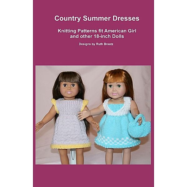 Country Summer Dresses, Knitting Patterns fit American Girl and other 18-Inch Dolls, Ruth Braatz