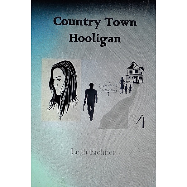 Country Town Hooligan, Leah Eichner
