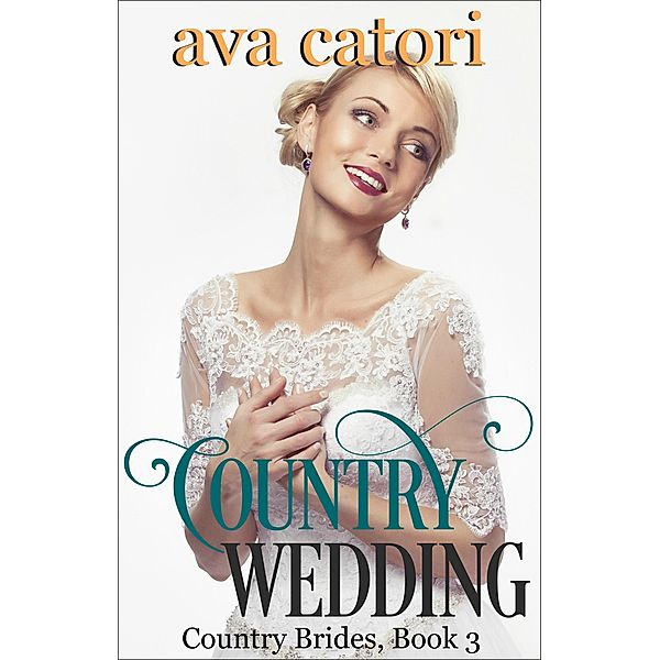 Country Wedding (Country Brides, #3) / Country Brides, Ava Catori