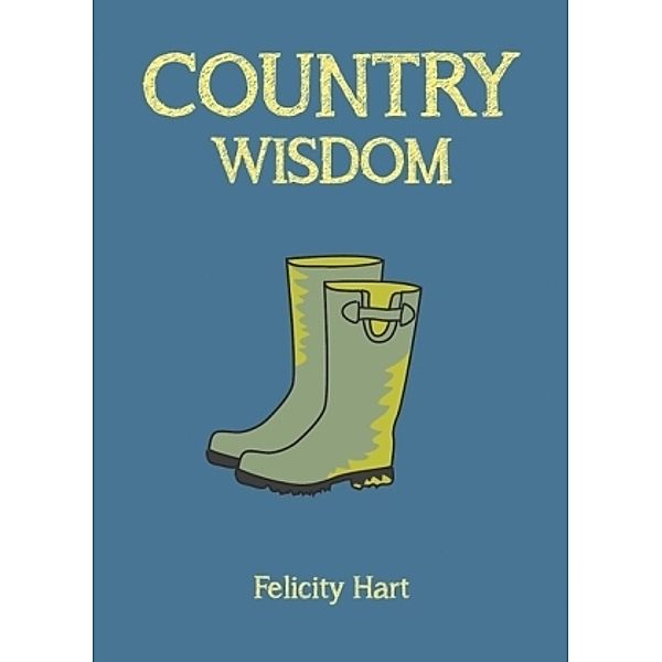 Country Wisdom, Felicity Hart