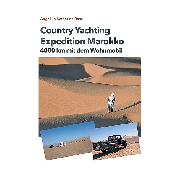 Country Yachting - Expedition Marokko, Angelika Katharina Rose, Guido Rose
