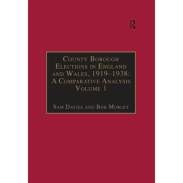 County Borough Elections in England and Wales, 1919-1938: A Comparative Analysis, Sam Davies, Bob Morley