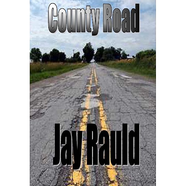 County Road / Melted Brain Books, Jay Rauld