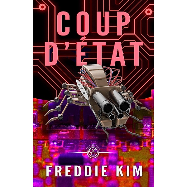 Coup D'etat (The Cyber Heist Files, #3) / The Cyber Heist Files, Freddie Kim