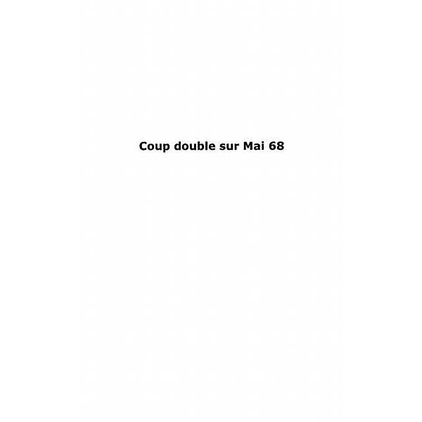 Coup double sur Mai 68 / Hors-collection, Patrick Haas