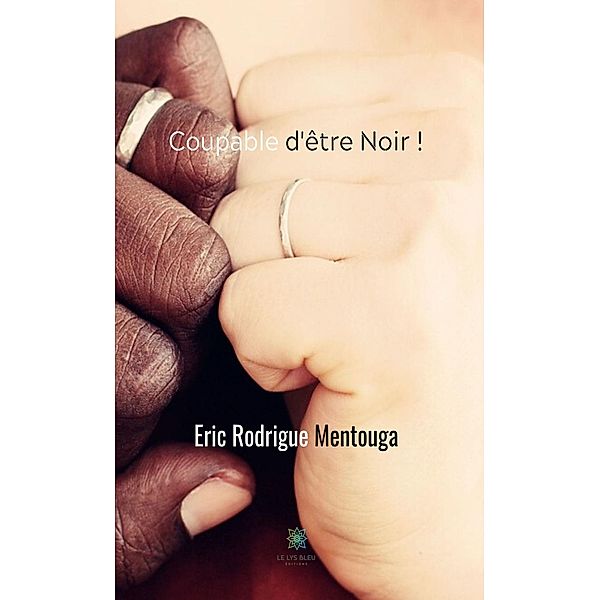 Coupable d'être Noir !, Eric Rodrigue Mentouga