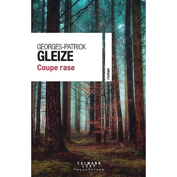 Coupe rase / Cal-Lévy-Territoires, Georges-Patrick Gleize