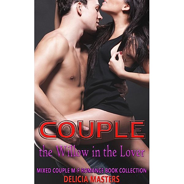 Couple the Willow in the Lover (Mixed Couple M-F Romance Book Collection, #2) / Mixed Couple M-F Romance Book Collection, Delicia Masters