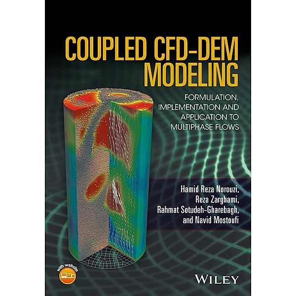 Coupled CFD-DEM Modeling, Hamid Reza Norouzi, Reza Zarghami, Rahmat Sotudeh-Gharebagh, Navid Mostoufi