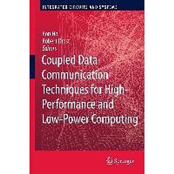 Coupled Data Communication Techniques for High-Performance and Low-Power Computing / Integrated Circuits and Systems