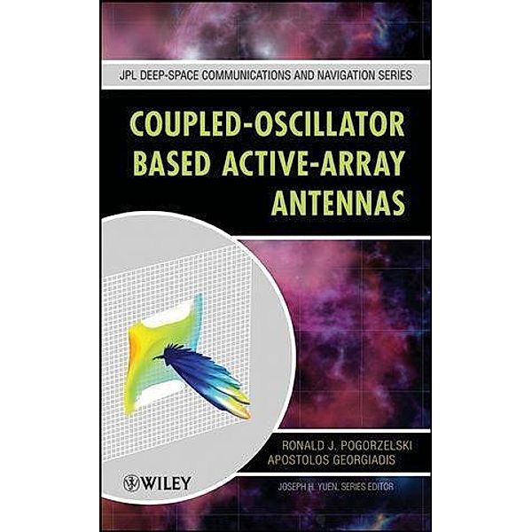 Coupled-Oscillator Based Active-Array Antennas / JPL Deep-Space Communications and Navigation Series Bd.1, Ronald J. Pogorzelski, Apostolos Georgiadis