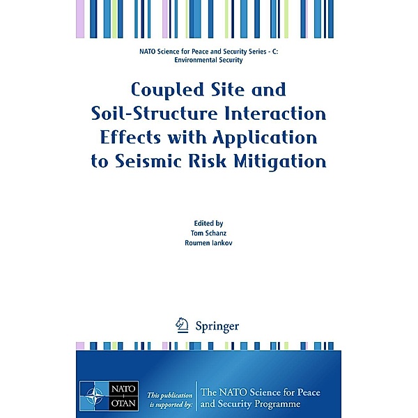 Coupled Site and Soil-Structure Interaction Effects with Application to Seismic Risk Mitigation / NATO Science for Peace and Security Series C: Environmental Security
