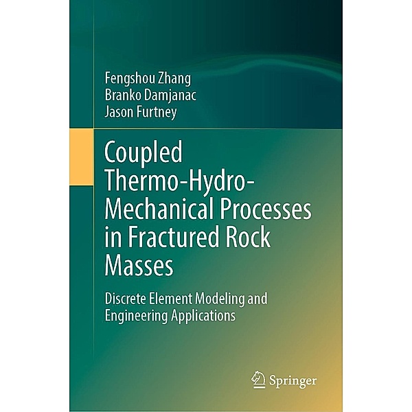 Coupled Thermo-Hydro-Mechanical Processes in Fractured Rock Masses, Fengshou Zhang, Branko Damjanac, Jason Furtney
