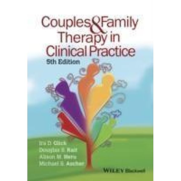 Couples and Family Therapy in Clinical Practice, Ira D. Glick, Douglas S. Rait, Alison M. Heru, Michael Ascher