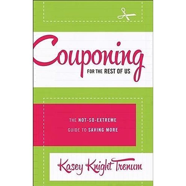 Couponing for the Rest of Us, Kasey Knight Trenum