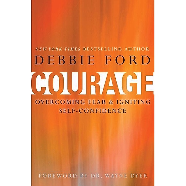 Courage, Debbie Ford, Wayne W. Dyer