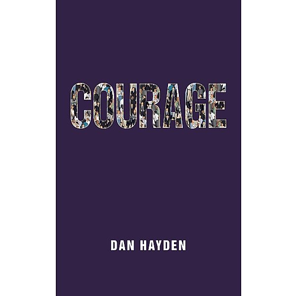 COURAGE, Dan Hayden