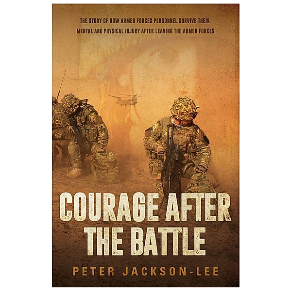 Courage After The Battle / Brown Dog Books, Peter Jackson-Lee