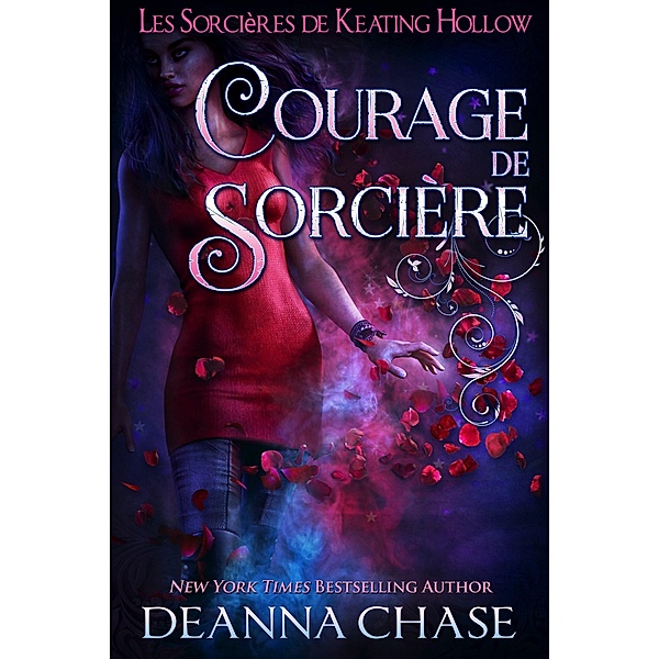 Courage de sorcière (Les Sorcières de Keating Hollow, #5) / Les Sorcières de Keating Hollow, Deanna Chase