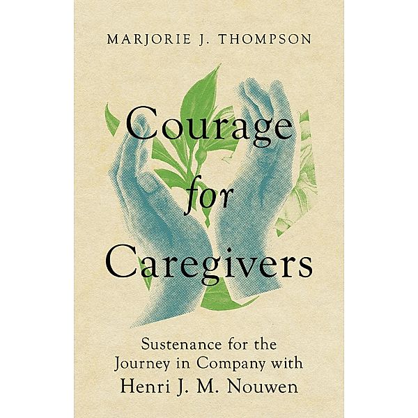 Courage for Caregivers, Marjorie J. Thompson