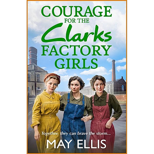 Courage for the Clarks Factory Girls / The Clarks Factory Girls Bd.2, May Ellis