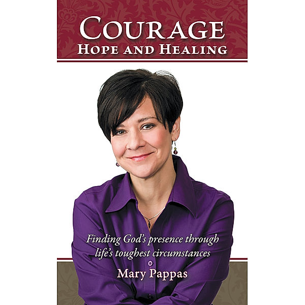 Courage, Hope and Healing, Mary Pappas