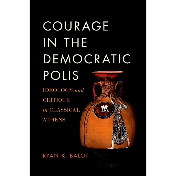 Courage in the Democratic Polis, Ryan K. Balot