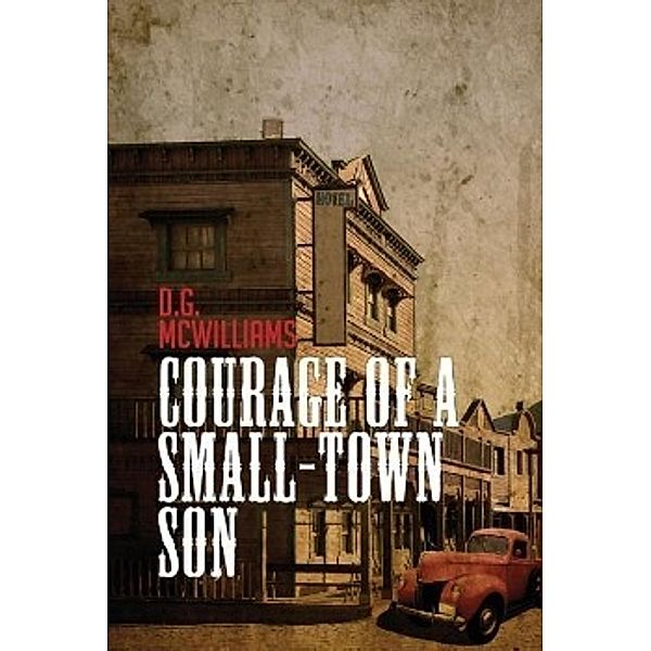 Courage of a Small-Town Son, D. G. McWilliams