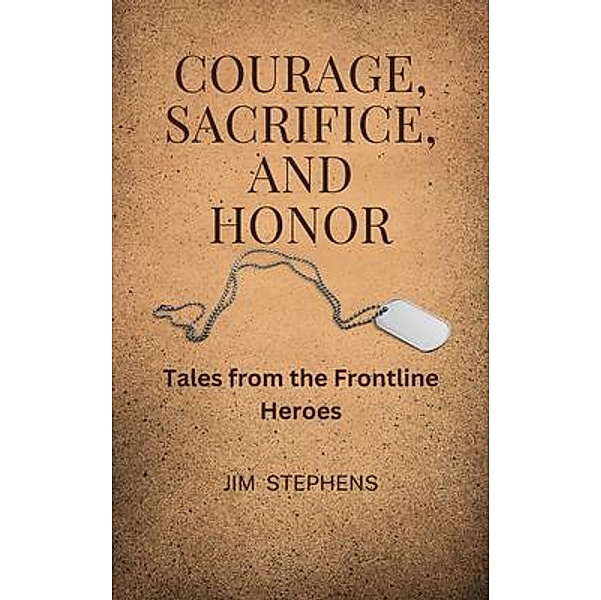 Courage, Sacrifice, and Honor, Jim Stephens