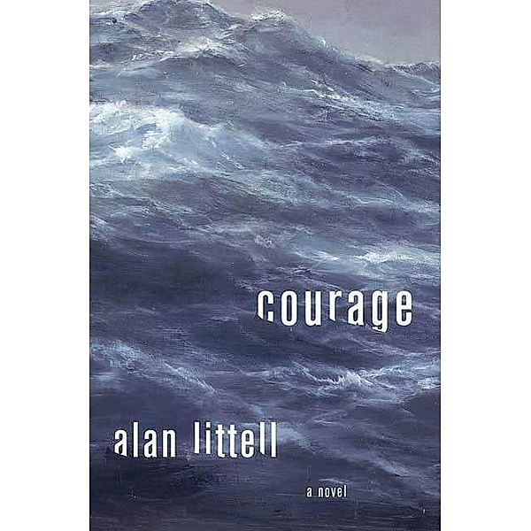 Courage / Thomas Dunne Books, Alan Littell