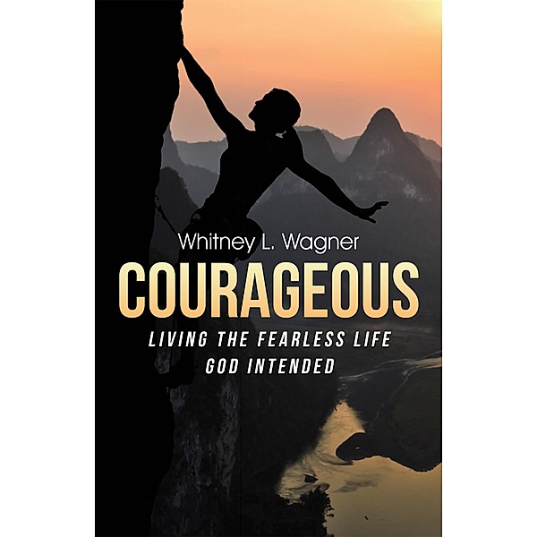 Courageous, Whitney L. Wagner