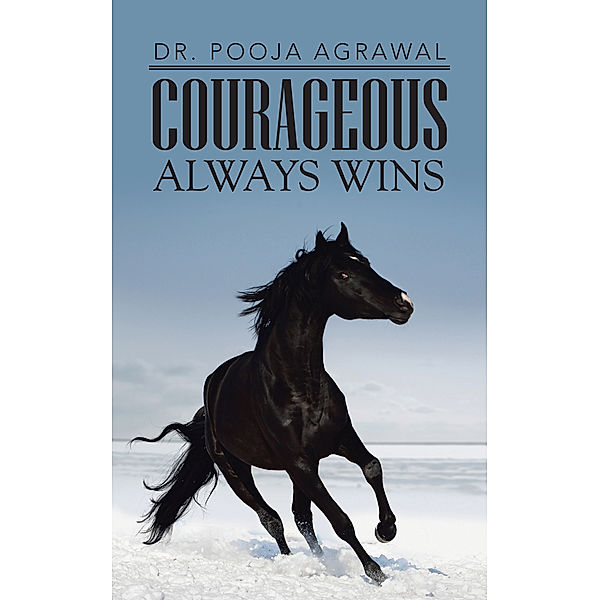 Courageous Always Wins, Dr. Pooja Agrawal
