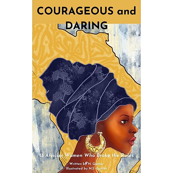 Courageous and Daring (WOMEN OF AFRICA, #3) / WOMEN OF AFRICA, N. Gunter