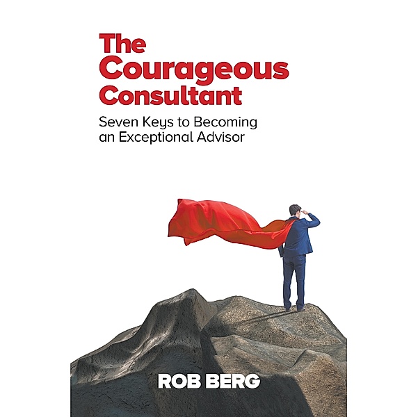 Courageous Consultant, Rob Berg