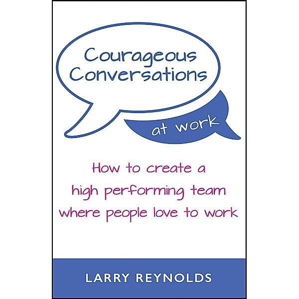 Courageous Conversations at Work, Larry Reynolds