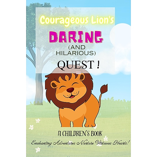 Courageous Lion's Daring (and Hilarious) Quest (Evanstimes A Children's Book, #2) / Evanstimes A Children's Book, Evanstimes, T. L. Evans