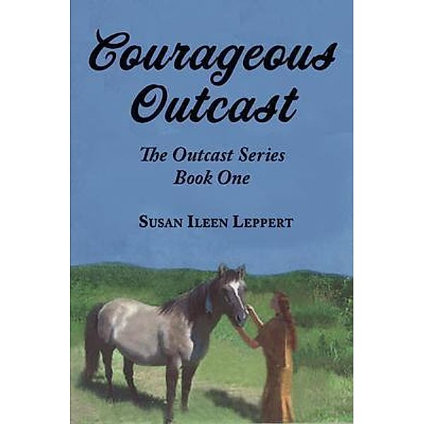 Courageous Outcast, Susan Ileen Leppert