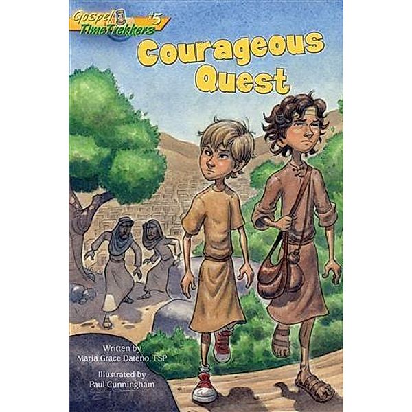 Courageous Quest (Gospel Time Trekkers #5), Maria Grace Dateno Fsp