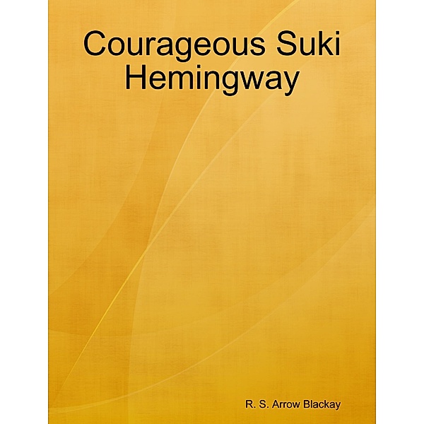 Courageous Suki Hemingway, R. S. Arrow Blackay
